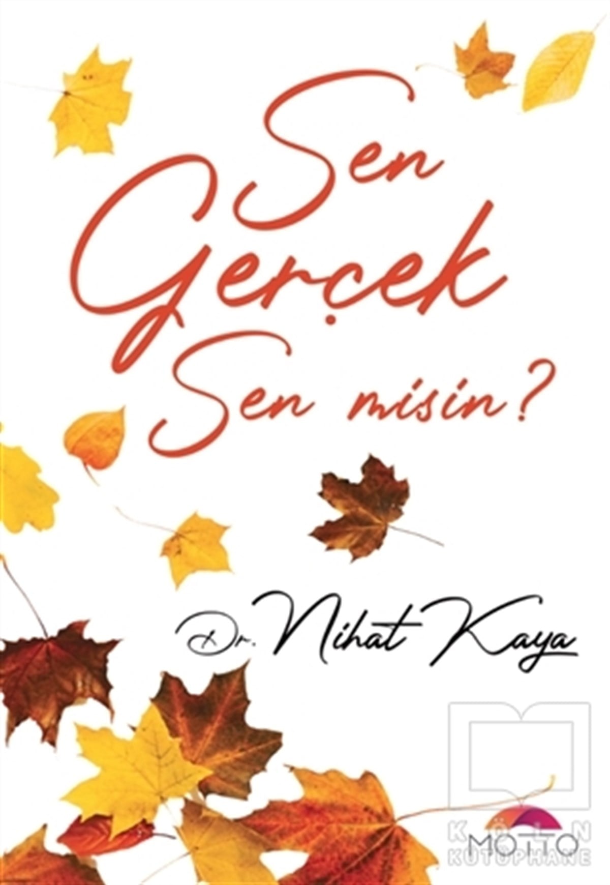 Nihat KayaKişisel Gelişim KitaplarıSen Gerçek Sen Misin?