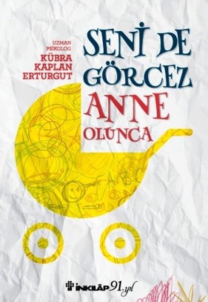 Kübra Kaplan ErturgutBaşvuru KitaplarıSeni De Görcez Anne Olunca