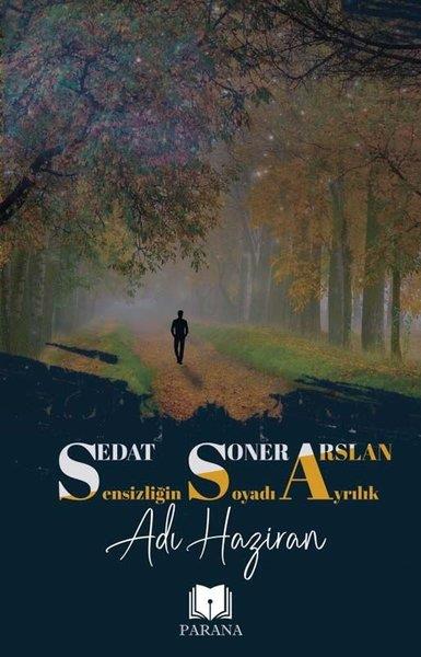 Sedat Soner ArslanEssay BücherSensizliğin Soyadı Ayrılık Adı Haziran