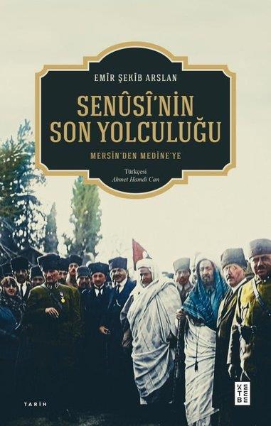 Emir Şekib ArslanDünya TarihiSenüsi'nin Son Yolculuğu - Mersin'den Medine'ye