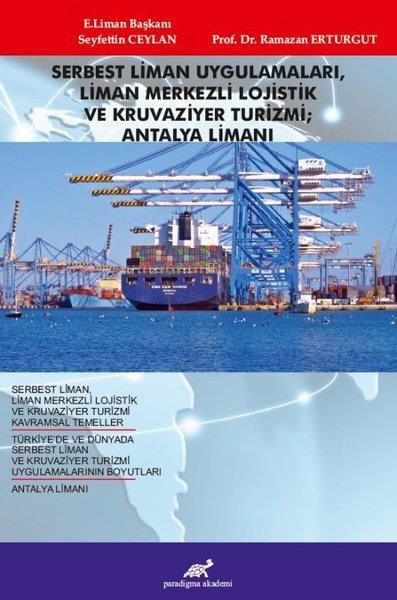 Ramazan ErturgutGeziSerbest Liman Uygulamaları Liman Merkezli Lojistik ve Kruvaziyer Turizmi: Antalya Limanı