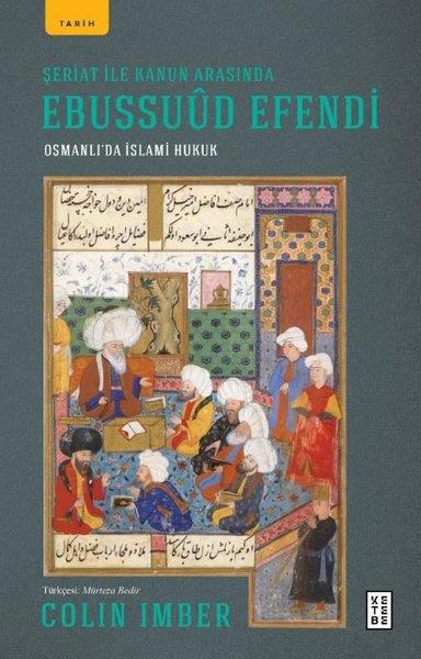 Colin ImberDünya TarihiŞeriat ile Kanun Arasında Ebussuud Efendi - Osmanlı'da İslami Hukuk