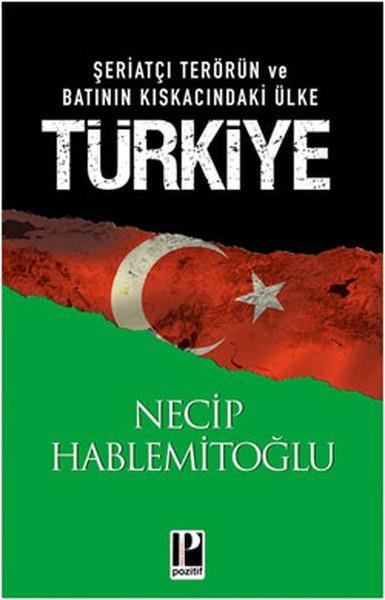 Necip HablemitoğluUluslararası İlişkiler ve Dış Politika KitaplarıŞeriatçı Terörün ve Batının Kıskacındaki Ülke Türkiye