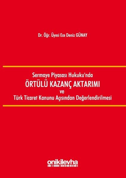 Ece Deniz GünayHukuk Üzerine KitaplarSermaye Piyasası Hukuku'nda Örtülü Kazanç Aktarımı ve Türk Ticaret Kanunu Açısından Değerlendirilmesi