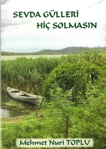 Mehmet Nuri TopluTürkçe Şiir KitaplarıSevda Gülleri Hiç Solmasın