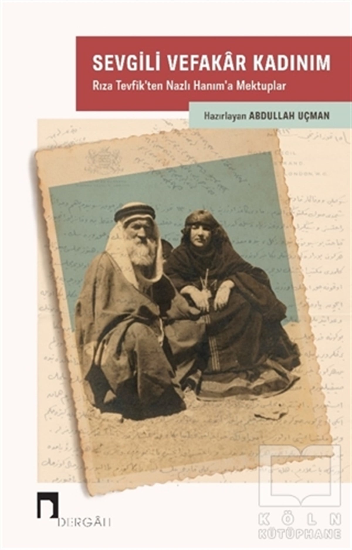 Abdullah UçmanAnı & Mektup & Günlük KitaplarıSevgili Vefakar Kadınım