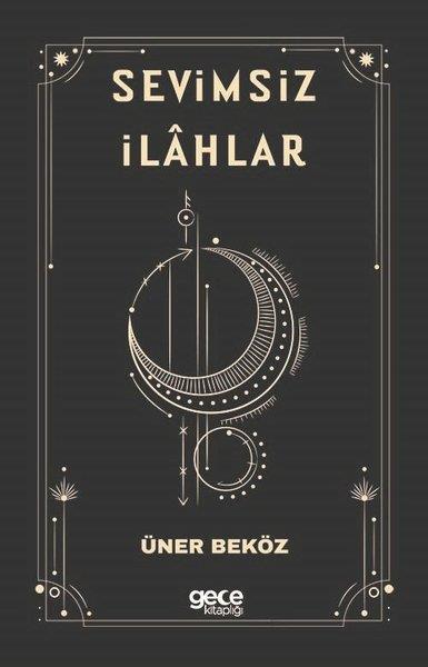 Üner BeközTürkiye RomanSevimsiz İlahlar