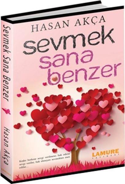 Hasan AkçaTürkçe RomanlarSevmek Sana Benzer