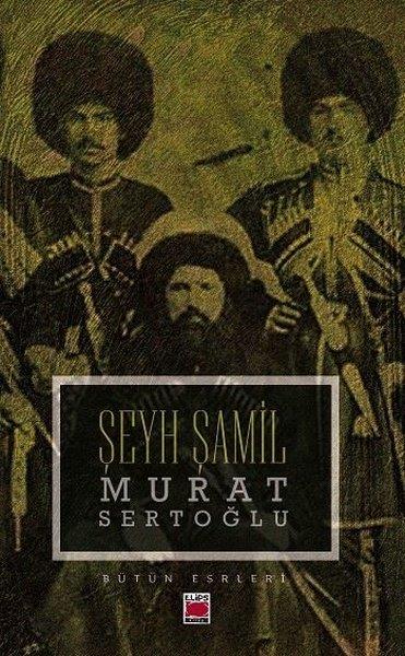 Murat SertoğluTürk RomaniŞeyh Şamil