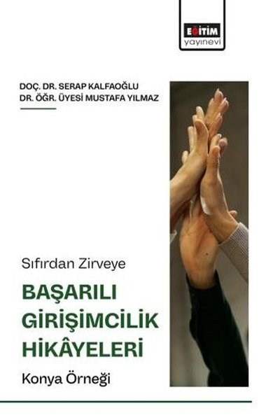 Mustafa YılmazIktisat - EkonomiSıfırdan Zirveye Başarılı Girişimcilik Hikayeleri: Konya Örneği