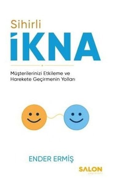 Ender Ermişİletişim KitaplarıSihirli İkna: Müşterilerinizi Etkileme ve Harekete Geçirmenin Yolları
