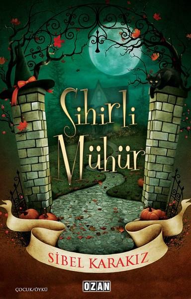 Sibel KarakızÇocuk RomanlarıSihirli Mühür