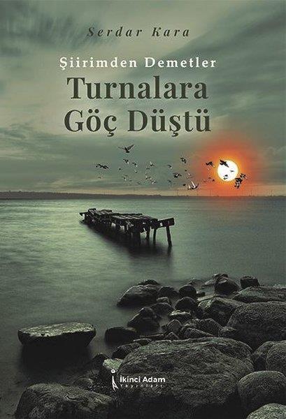 Serdar KaraDeneme KitaplarıŞiirimden Demetler - Turnalara Göç Düştü