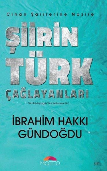 İbrahim Hakkı GündoğduBiographie & AutobiographieŞiirin Türk Çağlayanları - Cihan Şairlerine Nazire
