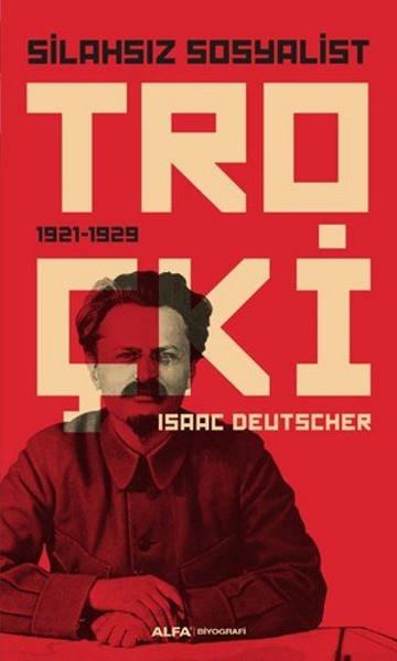 Isaac DeutscherHistorische Biographie und AutobiographieSilahsız Sosyalist Troçki