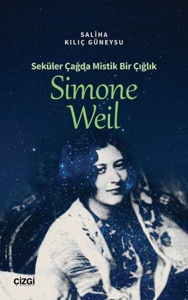 Saliha Kılıç GüneysuFelsefe BilimiSimone Weil - Seküler Çağda Mistik Bir Çığlık