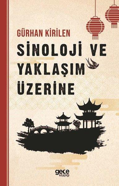Gürhan KirilenTürkische WissenschaftsbücherSinolojide Yaklaşım Üzerine