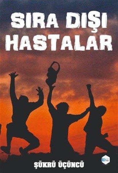 Şükrü ÜçüncüTürkçe RomanlarSıra Dışı Hastalar