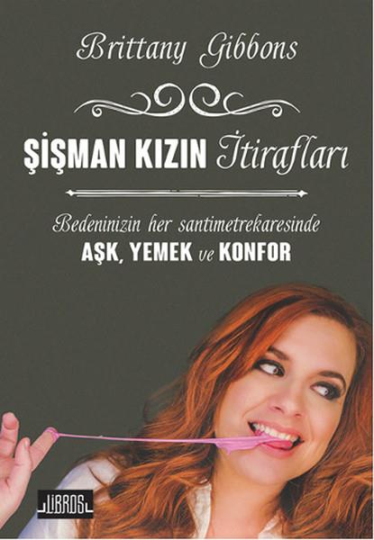 Brittany GibbonsMemoiren & Brief & TagebuchŞişman Kızın İtirafları