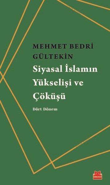 Mehmet Bedri Gültekinİslami Araştırma ve İnceleme KitaplarıSiyasal İslamın Yükselişi ve Çöküşü