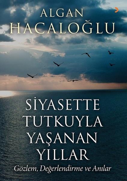 Algan HacaloğluMemoiren & Brief & TagebuchSiyasette Tutkuyla Yaşanan Yıllar