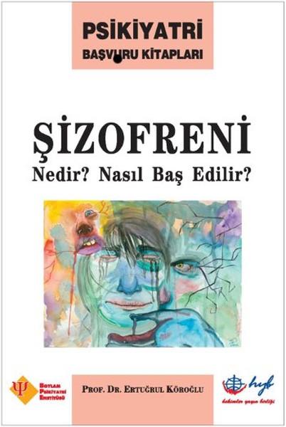 Ertuğrul KöroğluBaşvuru KitaplarıŞizofreni Nedir? Nasıl Baş Edilir?