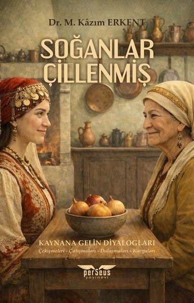 M. Kazım ErkentSoziologie Soğanlar Çillenmiş - Kaynana Gelin Diyalogları - Çekişmeleri - Çatışmaları - Dalaşmaları - Kavgaları