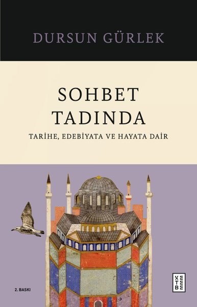Dursun GürlekTürk Tarihi Araştırmaları KitaplarıSohbet Tadında: Tarihe Edebiyata ve Hayata Dair