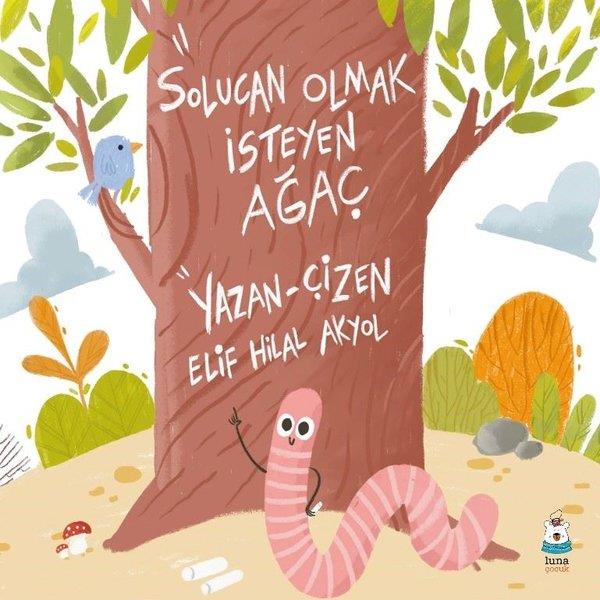Elif Hilal AkyolEgitim Etkinlik KitaplariSolucan Olmak İsteyen Ağaç
