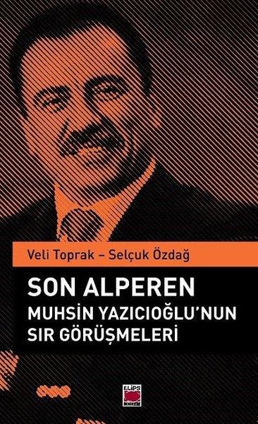 Selçuk ÖzdağMemoiren & Brief & TagebuchSon Alperen Muhsin Yazıcıoğlu’nun Sır Görüşmeleri