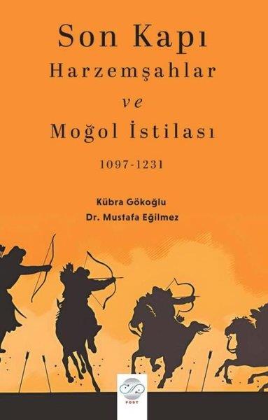 Kübra GökoğluTürk Tarihi Araştırmaları KitaplarıSon Kapı: Harzemşahlar ve Moğol İstilası 1097 - 1234