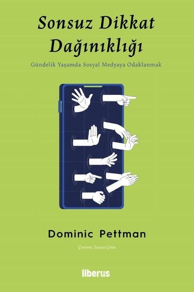 Dominic PettmanPsychologieSonsuz Dikkat Dağınıklığı - Gündelik Yaşamda Sosyal Medyaya Odaklanmak