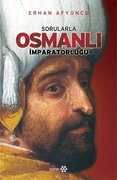 Erhan AfyoncuOsmanli TarihiSorularla Osmanlı İmparatorluğu