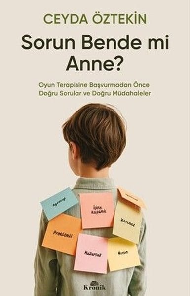Ceyda ÖztekinAile - ÇocukSorun Bende mi Anne? Oyun Terapisine Başvurmadan Önce Doğru Sorular ve Doğru Müdahaleler