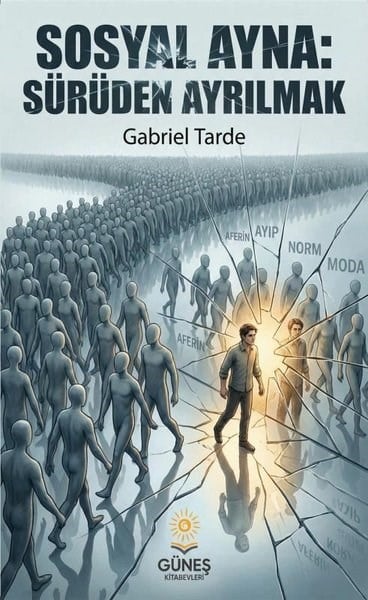 Gabriel TardeFelsefe BilimiSosyal Ayna: Sürüden Ayrılmak