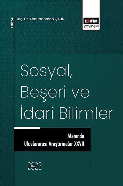 KolektifDigerSosyal Beşeri ve İdari Bilimler Alanında Uluslararası Araştırmalar 27