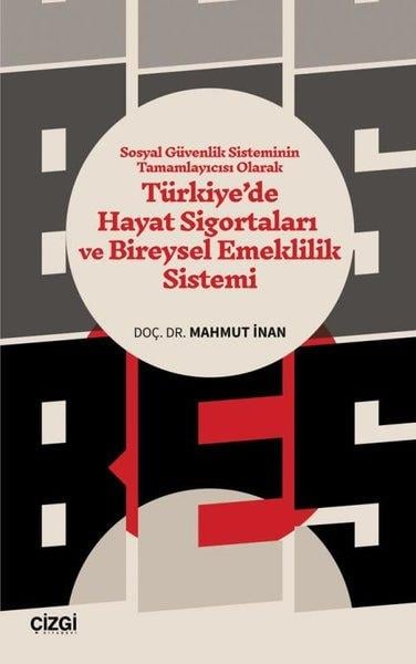Mahmut İnanEkonomi KitaplarıSosyal Güvenlik Sisteminin Tamamlayıcısı Olarak Türkiye'de Hayat Sigortaları ve Bireysel Emeklilik Sistemi