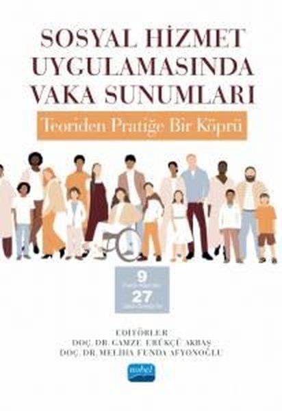 KolektifSosyoloji KitaplarıSosyal Hizmet Uygulamasında Vaka Sunumları - Teoriden Pratiğe Bir Köprü