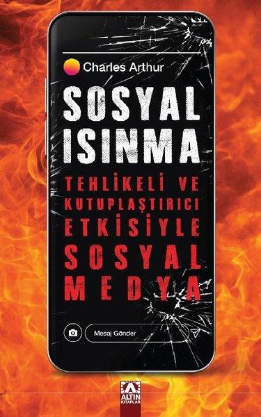 Charles ArthurDünya Siyaseti ve PolitikasıSosyal Isınma - Tehlikeli ve Kutuplaştırıcı Etkisiyle Sosyal Medya