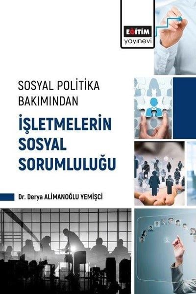 Derya Alimanoğlu YemişciIsletme - Is IdaresiSosyal Politika Bakımından İşletmelerin Sosyal Sorumluluğu