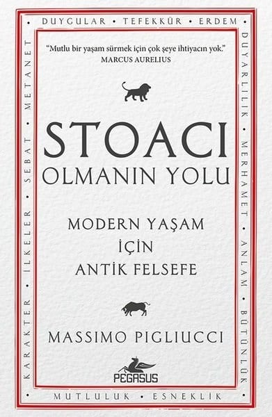 Massimo PigliucciFelsefe BilimiStoacı Olmanın Yolu - Modern Yaşam İçin Antik Felsefe