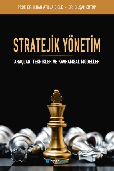Dilşah ErtopYönetim / İş Geliştirme / KaliteStratejik Yönetim: Araçlar Teknikler ve Kavramsal Modeller