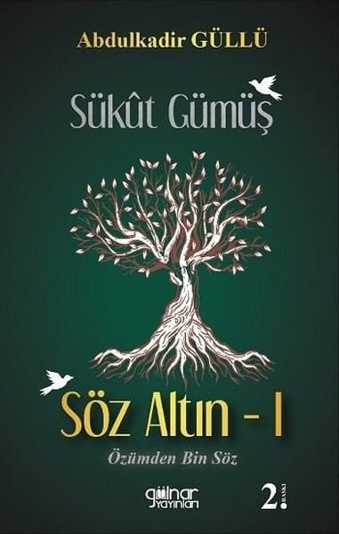 Abdülkadir GüllüTürk ŞiiriSükut Gümüş Söz Altın 1 - Özümden Bin Söz