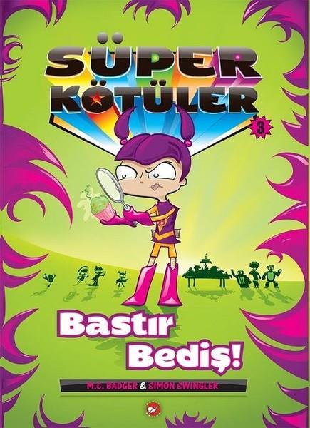 M.C. BadgerÇocuk Çizgi RomanlarıSüper Kötüler 3-Bastır Bediş!