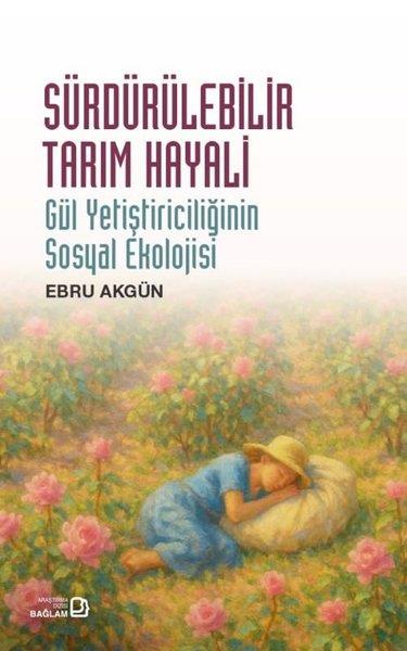 KolektifUmwelttechnikSürdürülebilir Tarım Hayali - Gül Yetiştiriciliğinin Sosyal Ekolojisi