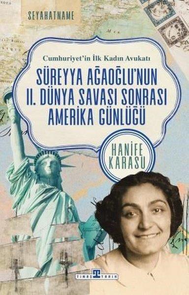 Hanife KarasuTürkiye ve Cumhuriyet Tarihi KitaplarıSüreyya Ağaoğlu'nun 2. Dünya Savaşı Sonrası Amerika Günlüğü - Cumhuriyet'in İlk Kadın Avukatı
