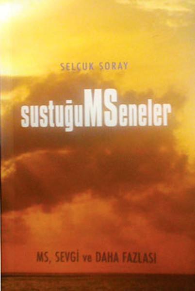 Selçuk ŞorayAnı & Mektup & Günlük KitaplarıSustuğum Seneler