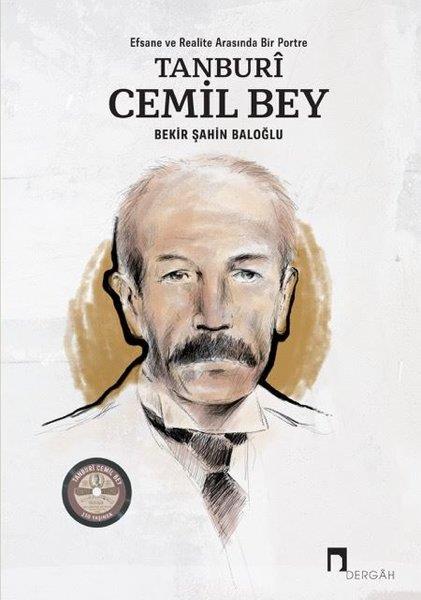 Bekir Şahin BaloğluMüzik KitaplarıTanburi Cemil Bey: Efsane ve Realite Arasında Bir Portre