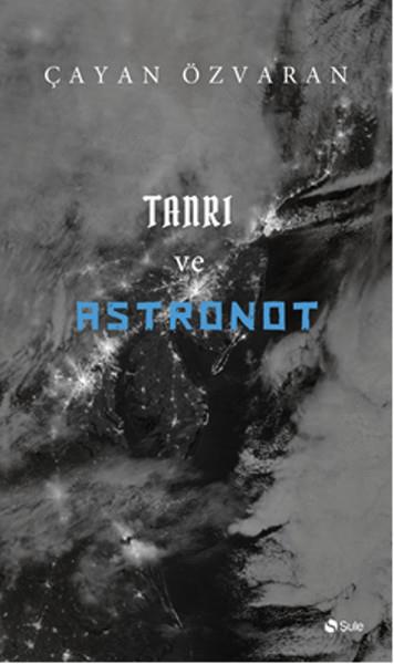 Çayan ÖzvaranTürkçe RomanlarTanrı ve Astronot