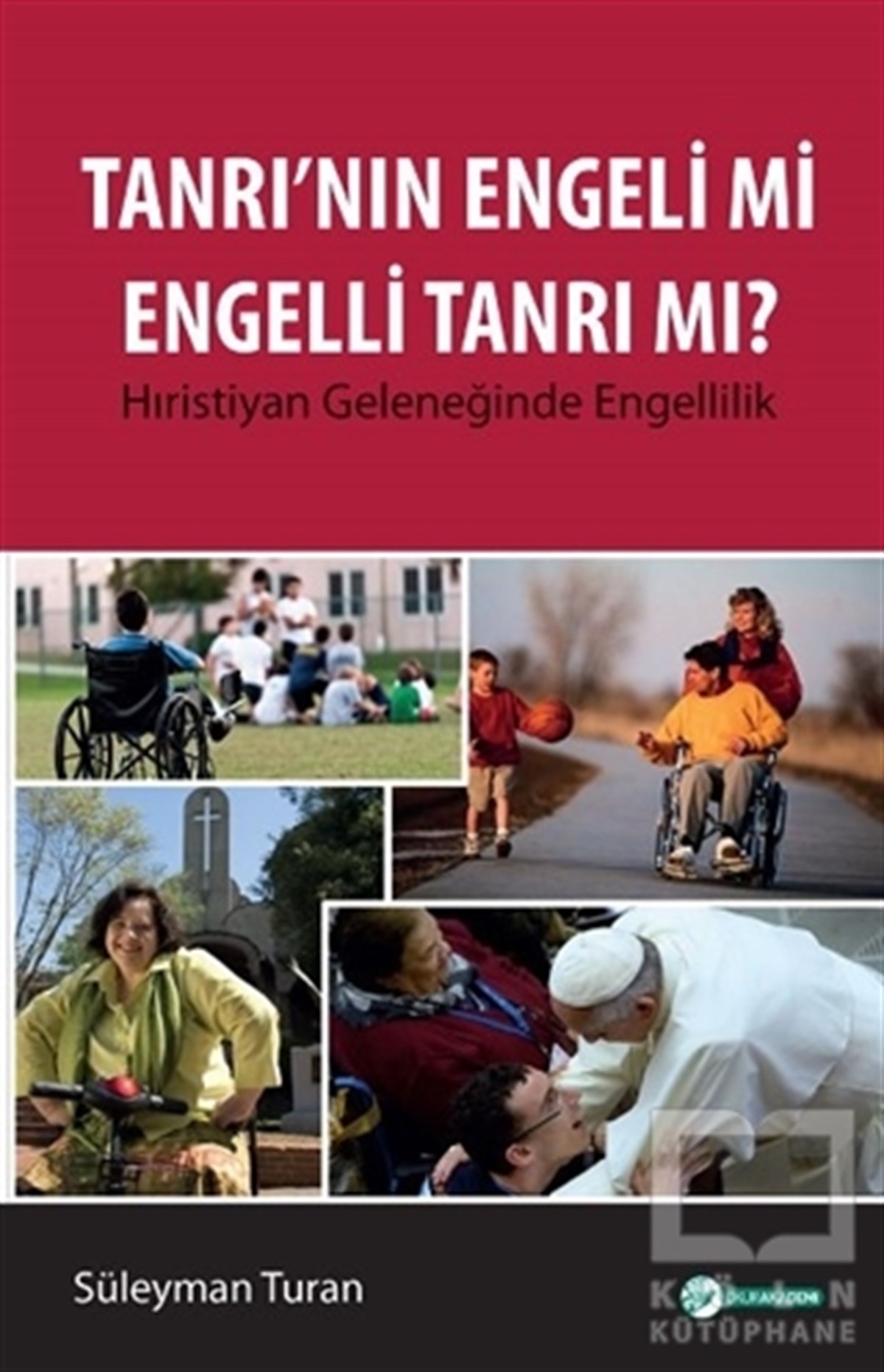 Süleyman TuranHıristiyanlıkTanrı'nın Engeli mi Engelli Tanrı mı?